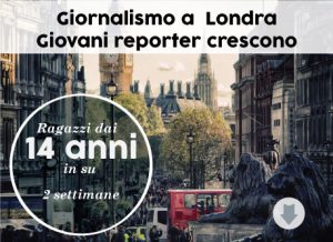 Giornalismo a Londra - Giovani reporter crescono - Estate INPSieme - Sale Scuola Viaggi